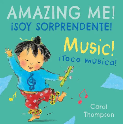 ¡Toco Música!/Music!: ¡Soy Sorprendente!/Amazing Me! by Carol Thompson