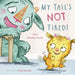My Tail's Not Tired! 8x8 Edition by Jana Novotny-Hunter