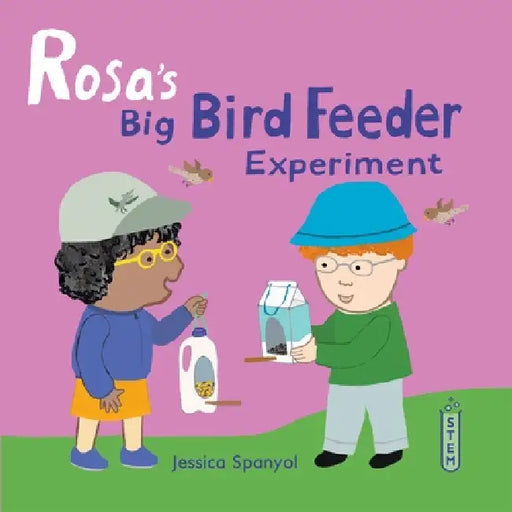 Rosa's Big Bird Feeder Experiment by Jessica Spanyol, Jessica Spanyol