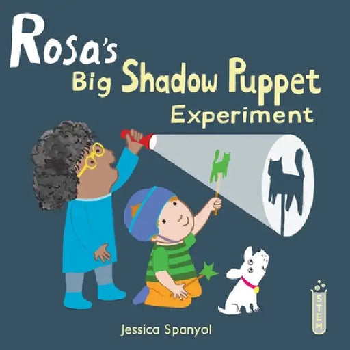 Rosa's Big Shadow Puppet Experiment by Jessica Spanyol, Jessica Spanyol