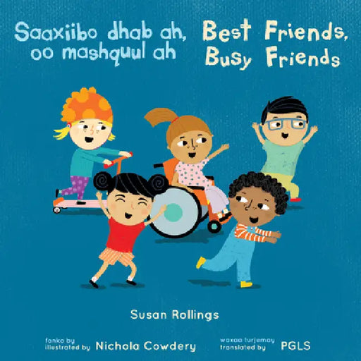 Saaxiibo Dhab Ah, Oo Mashquul Ah / Best Friends, Busy Friends (Somali Bilingual Edition) by Susan Rollings, Nichola Cowdery, Piedmont Global Language Solutions