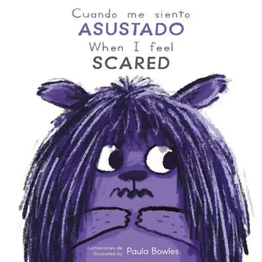Cuando Me Siento Asustado/When I Feel Scared by Paula Bowles