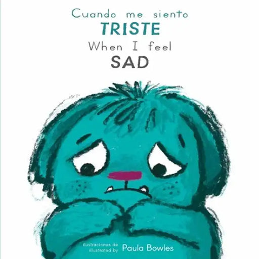 Cuando Me Siento Triste/When I Feel Sad by Paula Bowles