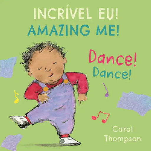 Dance! / Dance! (Portuguese Bilingual Edition) by Carol Thompson, Carol Thompson, Piedmont Global Language Solutions
