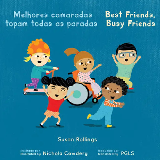 Melhores Camaradas Topam Todas as Paradas / Best Friends, Busy Friends (Portuguese Bilingual Edition) by Susan Rollings, Nichola Cowdery, Piedmont Global Language Solutions
