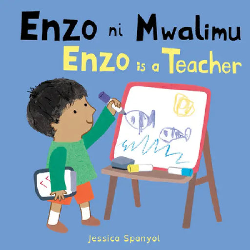 Enzo Ni Mwalimu / Enzo Is a Teacher (Swahili Bilingual Edition) by Jessica Spanyol, Jessica Spanyol, Piedmont Global Language Solutions