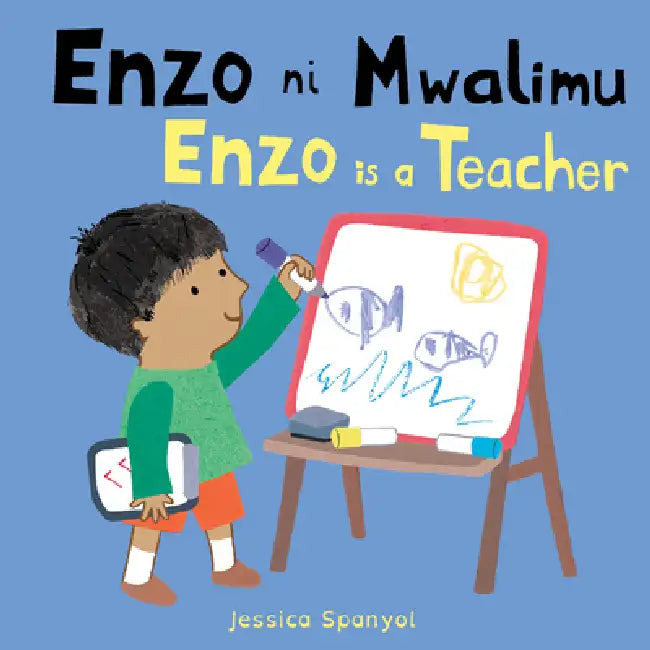 Enzo Ni Mwalimu / Enzo Is a Teacher (Swahili Bilingual Edition) by Jessica Spanyol, Jessica Spanyol, Piedmont Global Language Solutions
