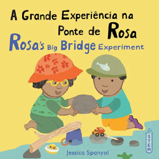 A Grande Experiência Na Ponte de Rosa / Rosa's Big Bridge Experiment (Portuguese Bilingual Edition) by Jessica Spanyol, Jessica Spanyol, Piedmont Global Language Solutions