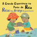 A Grande Experiência Na Ponte de Rosa / Rosa's Big Bridge Experiment (Portuguese Bilingual Edition) by Jessica Spanyol, Jessica Spanyol, Piedmont Global Language Solutions