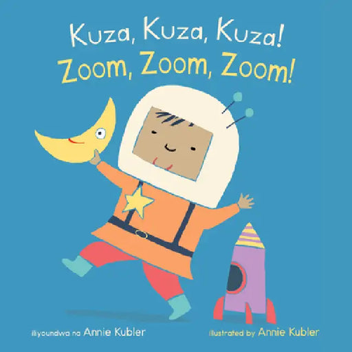 Kuza, Kuza, Kuza! / Zoom, Zoom, Zoom! (Swahili Bilingual Edition) by Annie Kubler, Sarah Dellow, Piedmont Global Language Solutions
