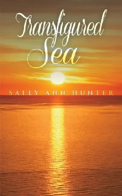 Transfigured Sea by Sally Ann Hunter