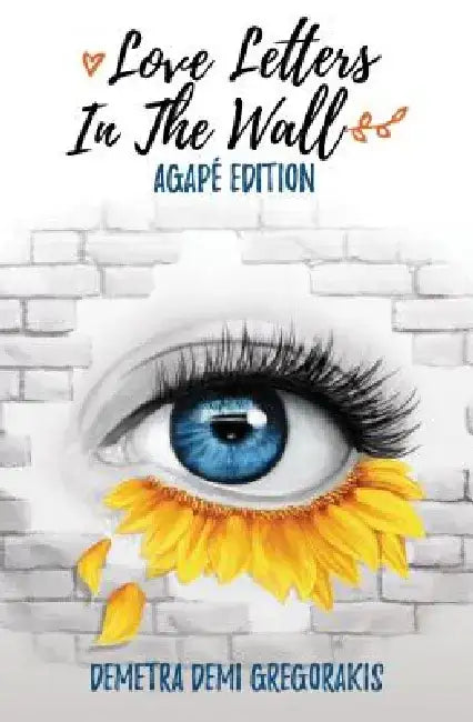 Love Letters in the Wall by Demetra Demi Gregorakis
