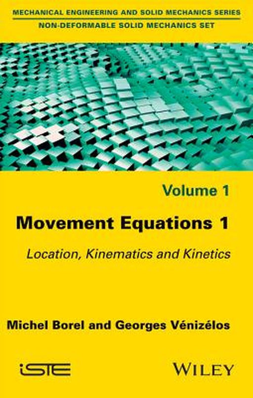 Movement Equations: No. 1-- Location, Kinematics and Kinetics by Michel Borel, Georges Vénizélos