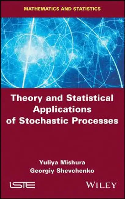 Theory and Statistical Applications of Stochastic Processes by Yuliya Mishura