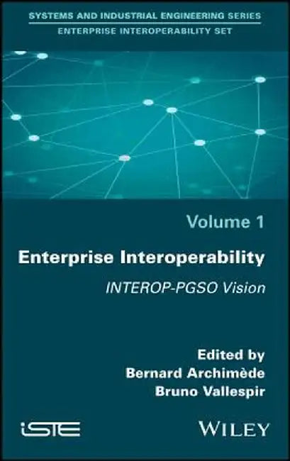 Enterprise Interoperability: Interop-Pgso Vision by Bernard Archim de