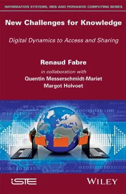 New Challenges for Knowledge: Digital Dynamics to Access and Sharing by Renaud Fabre, With: Quentin Messerschmidt-Mariet, With: Margot Holvoet