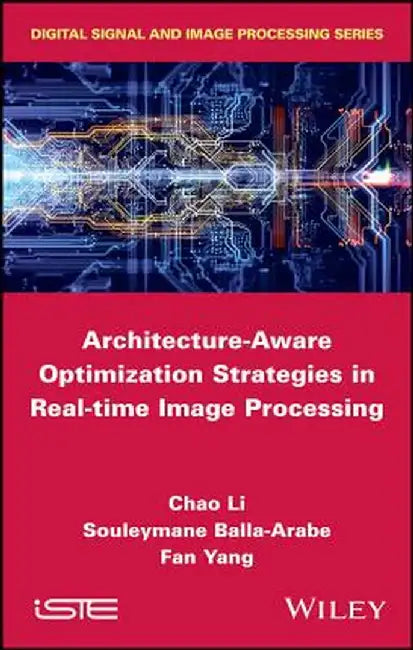 Architecture-Aware Optimization Strategies in Real-Time Image Processing by Chao Li