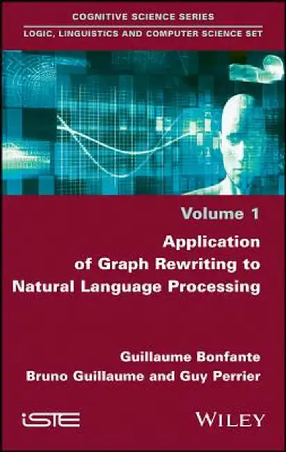 Application of Graph Rewriting to Natural Language Processing by Guillaume Bonfante