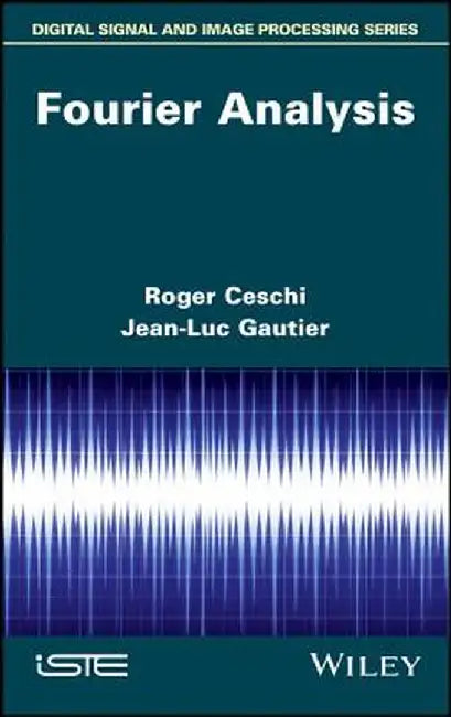 Fourier Analysis by Roger Ceschi, Jean-Luc Gautier