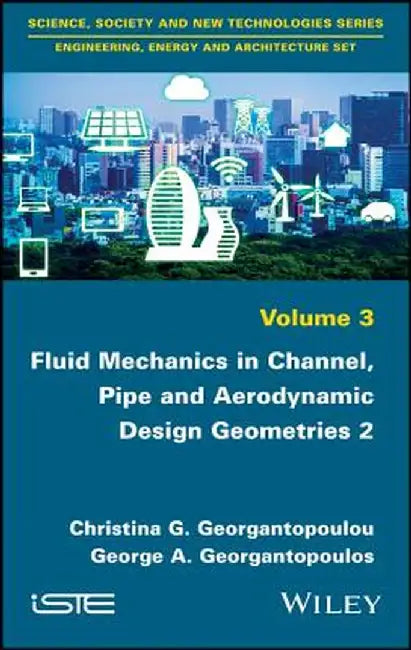 Fluid Mechanics in Channel, Pipe and Aerodynamic Design Geometries by Christina G. Georgantopoulou