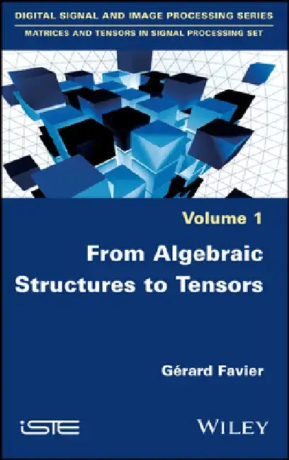 Linear and Multilinear Algebra in Signal Processing by G. Rard Favier