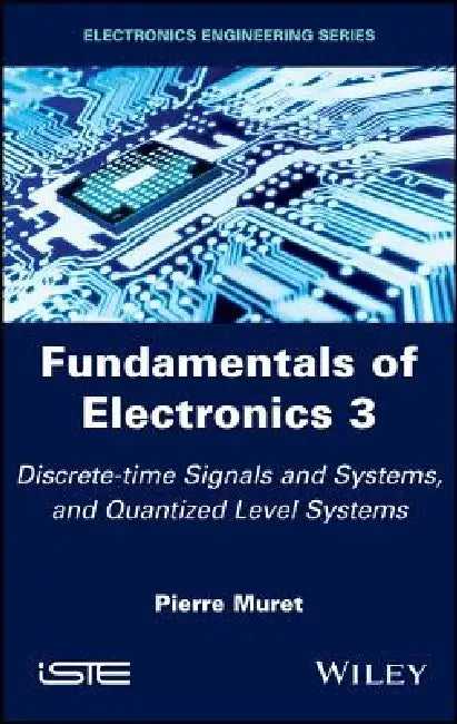 Fundamentals of Electronics 3: Discrete-Time Signals and Systems and Conversion Systems by Pierre Muret