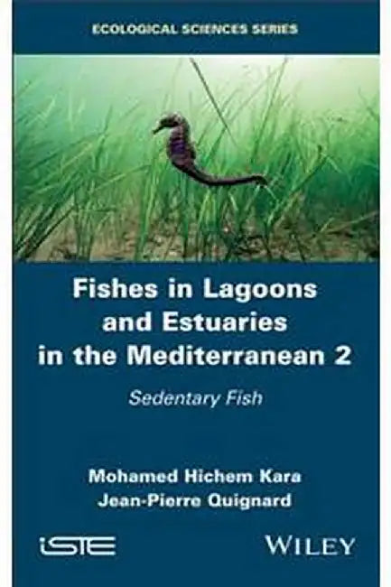 Fishes In Lagoons And Estuaries In The Mediterranean Vol 2: Sedentary Fish (Vol. 2) by Kara