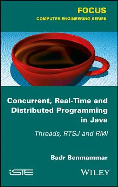 Concurrent and Real-Time Programming in Java: Threads, Rtsj and RMI by Badr Benmammar