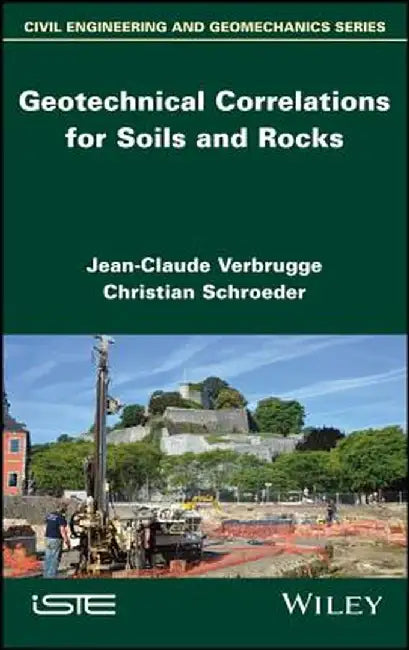 Geotechnical Correlations for Soils and Rocks by Jean-Claude Verbrugge