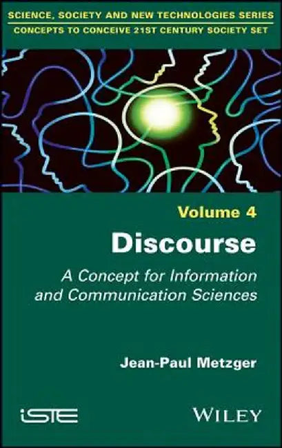 Discourse: A Concept for Information and Communication Sciences by Jean-Paul Metzger