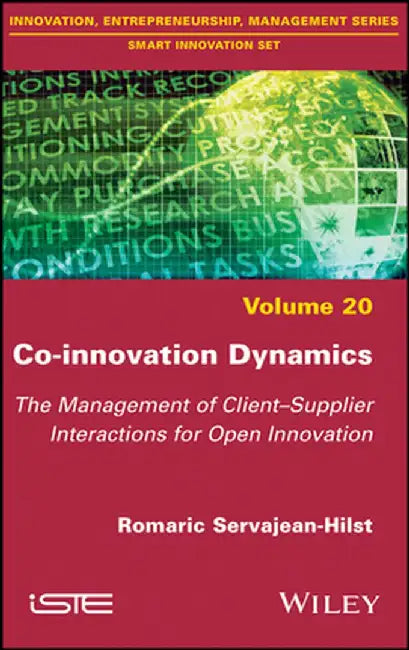 Open Innovation Dynamics: Driving Client-Supplier Interactions for Innovation by Romaric Servajean-Hilst