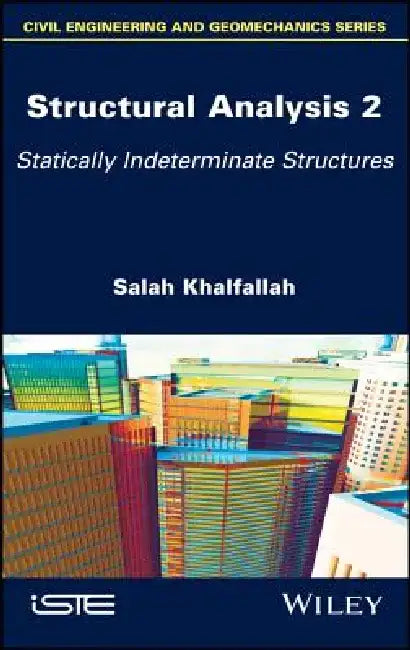 Structural Analysis 2: Statically Indeterminate Structures by Salah Khalfallah