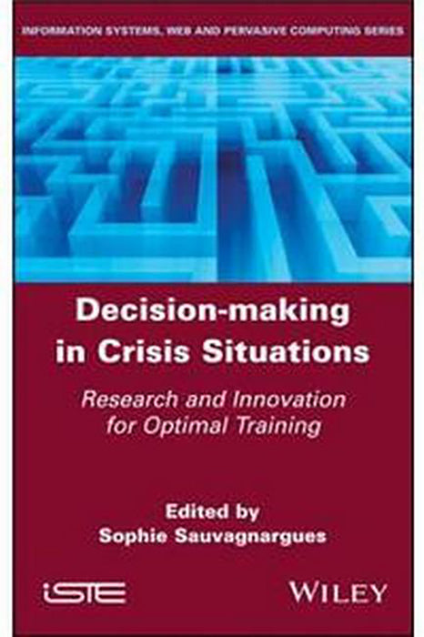 Decision-Making In Crisis Situations: Research And Innovation For Optimal Training