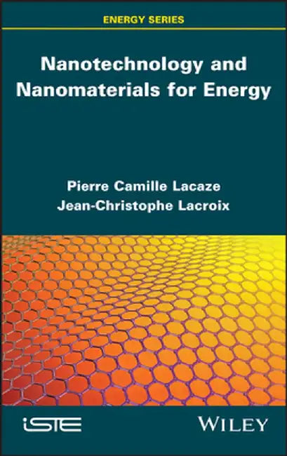 Nanotechnologies and Nanomaterials for Energy: From Nano to Macro by Pierre-Camille Lacaze