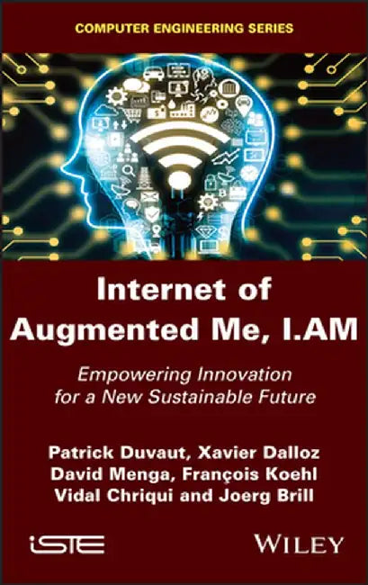 Internet of Augmented Me, I.Am: Design Your Sustainable Future by Patrick Duvaut