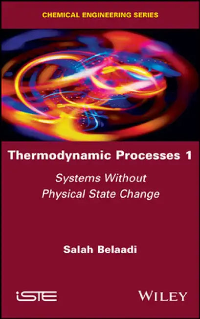Thermodynamic Processes 1: Systems Without Physical State Change by Salah Belaadi