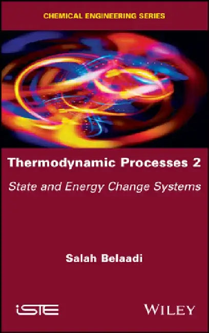 Thermodynamic Processes 2: State and Energy Change Systems by Salah Belaadi