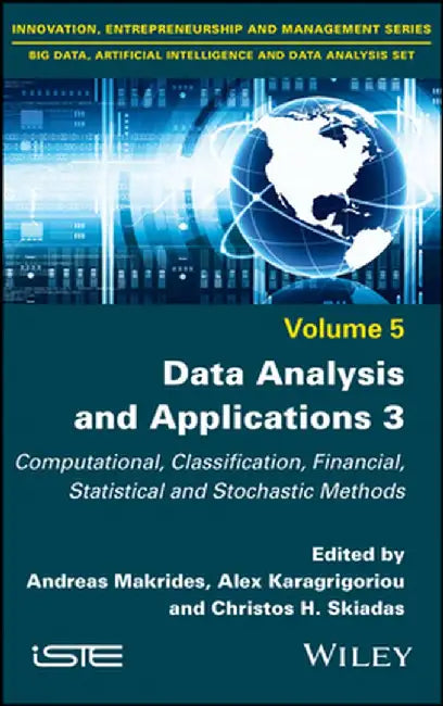 Data Analysis and Applications 3: Computational, Classification, Financial, Statistical and Stochastic Methods by Andreas Makrides