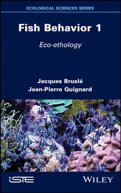 Fish Behaviour 1: Eco-Ethology by Jacques Brusle