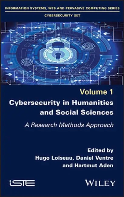 Cybersecurity in Humanities and Social Sciences: A Research Methods Approach by Hugo Loiseau