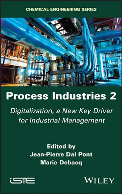 Process Industries 2: Digitalization a New Key Driver for the Industrial Management by Jean-Pierre Dal Pont