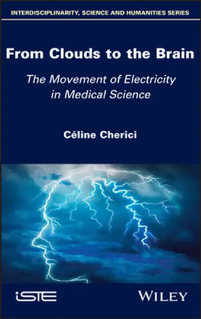 From Clouds to the Brain: A Particular Pathway of Electricity in Medical Sciences by Celine Cherici