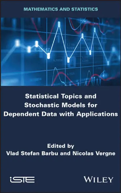 Statistical Topics and Stochastic Models for Dependent Data: Applications in Reliability, Survival Analysis and Related Fields by Vlad Stefan Barbu