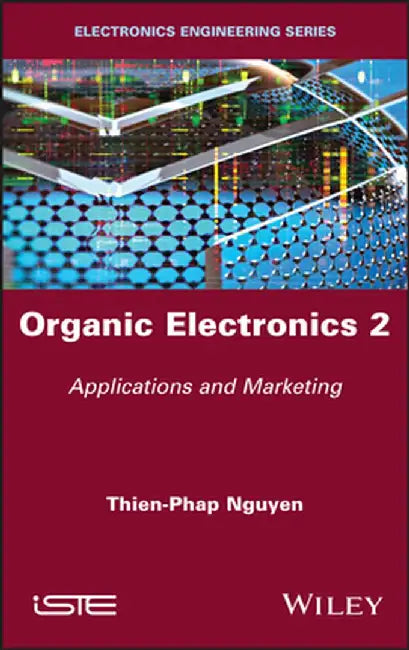 Organic Electronics, Volume 2: Applications and Marketing by Thien Phap Nguyen
