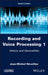Recording and Voice Processing, Volume 1: History and Generalities by Jean Michel Reveillac