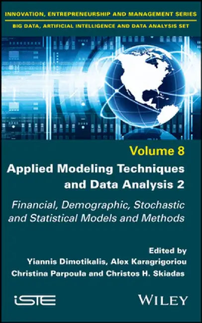 Applied Modeling Techniques and Data Analysis 2: Financial, Demographic, Stochastic and Statistical Models and Methods by Yannis Dimotikalis