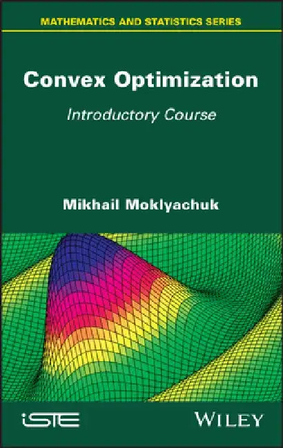Convex Optimization: Introductory Course by Mikael Moklyachuk