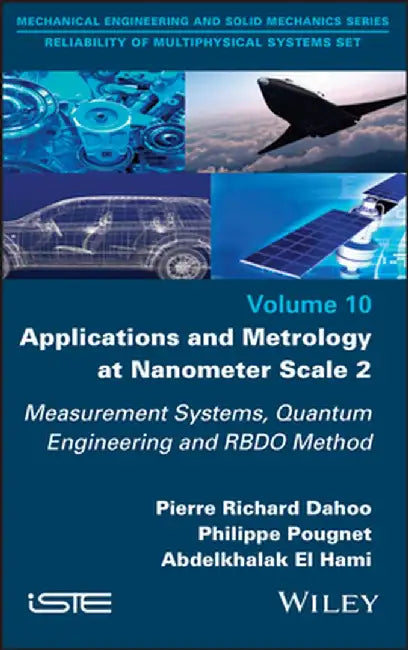 Applications and Metrology at Nanometer-Scale 2: Measurement Systems, Quantum Engineering and Rbdo Method by Pierre Richard Dahoo