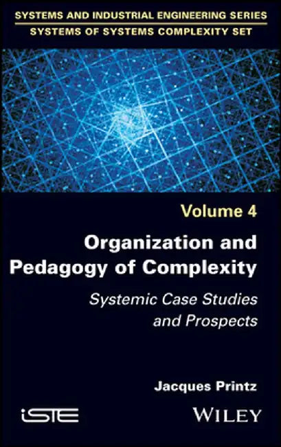 Organization and Pedagogy of Complexity: Systemic Case Studies and Prospects by Jacques Printz