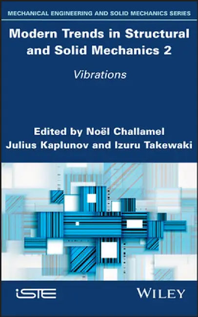 Modern Trends in Structural and Solid Mechanics 2: Vibrations by Noel Challamel